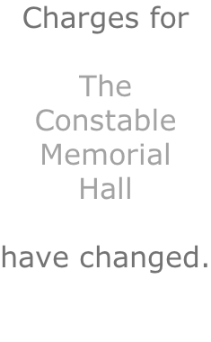 Charges for   The Constable Memorial Hall  have changed.